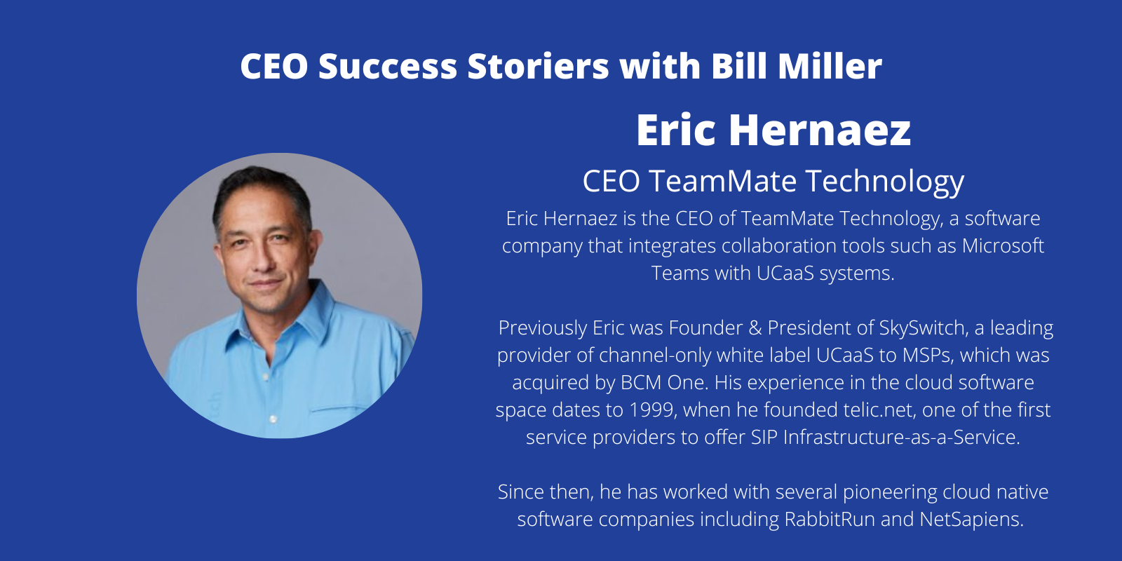 CEO Success Story with Bill Miller – Eric Hernaez, CEO, TeamMate Technologies