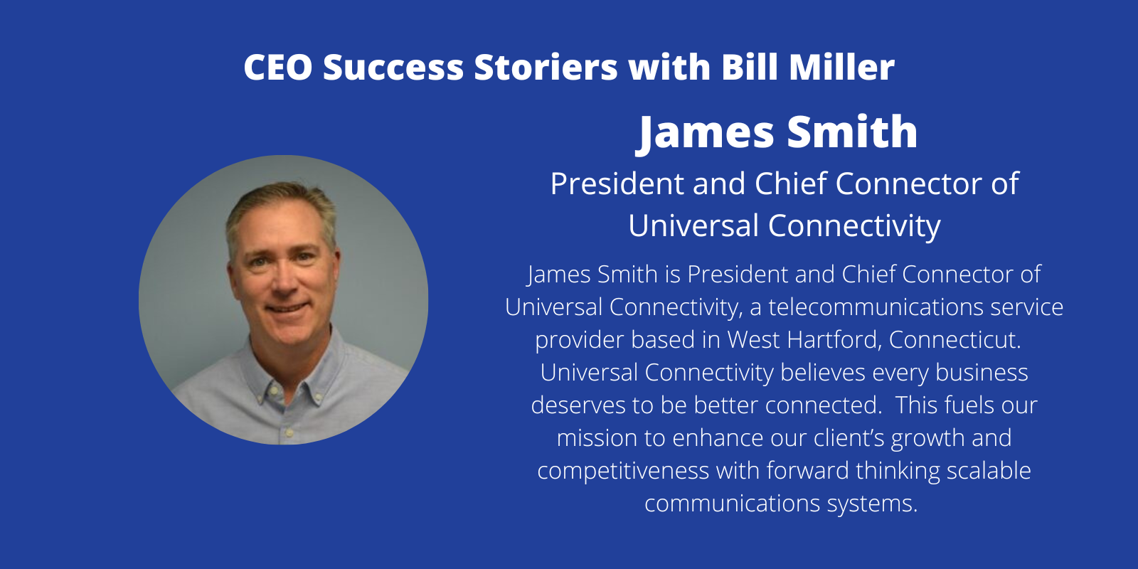 CEO Success Story with Bill Miller James Smith, President and Chief